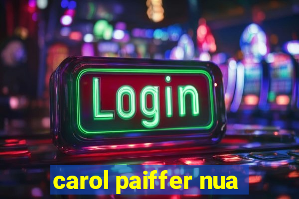 carol paiffer nua